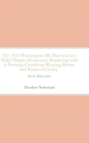 The 1979 Washington DC Hurrican is a Wild Climate Occurrence Producing with it Freezing Conditions Roaring Breeze and Reduced Clarity.: Severe Snowsto - Hardcover