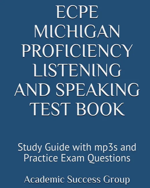 ECPE Michigan Proficiency Listening and Speaking Test Book: Study Guide with mp3s and Practice Exam Questions - Paperback