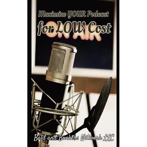 Maximize Your Podcast for Low Cost - Paperback