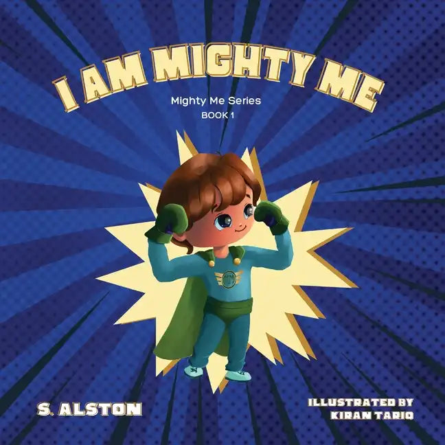 I AM Mighty Me (Mighty Me Book Series 1): Empower Your Child and Build Self-Esteem Through Learning Self-Awareness and Positive Affirmations (Mom's Ch - Paperback