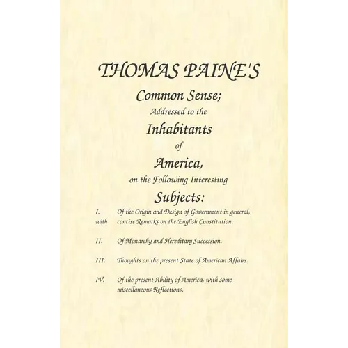 Common Sense: Addressed to the Inhabitants of America, on the Following Interesting Subjects - Paperback