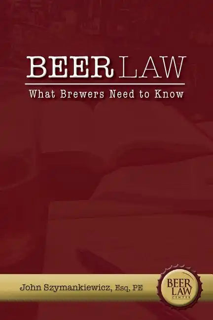 Beer Law: What Brewers Need to Know - Paperback