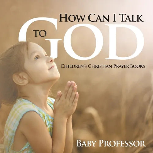 How Can I Talk to God? - Children's Christian Prayer Books - Paperback