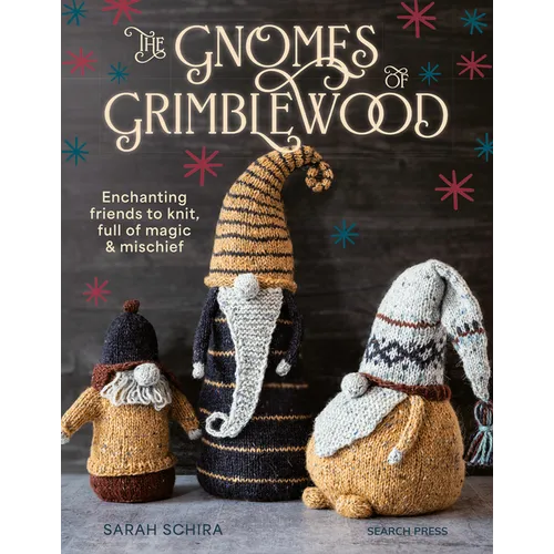 The Gnomes of Grimblewood: Enchanting Friends to Knit, Full of Magic and Mischief - Paperback