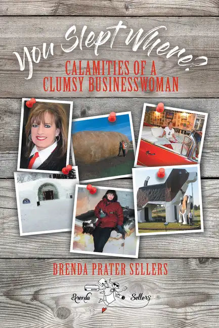 You Slept Where?: Calamities of a Clumsy Businesswoman - Hardcover