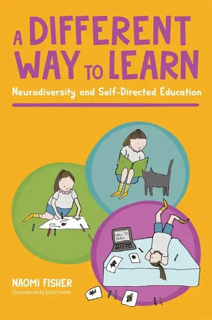 A Different Way to Learn: Neurodiversity and Self-Directed Education - Paperback