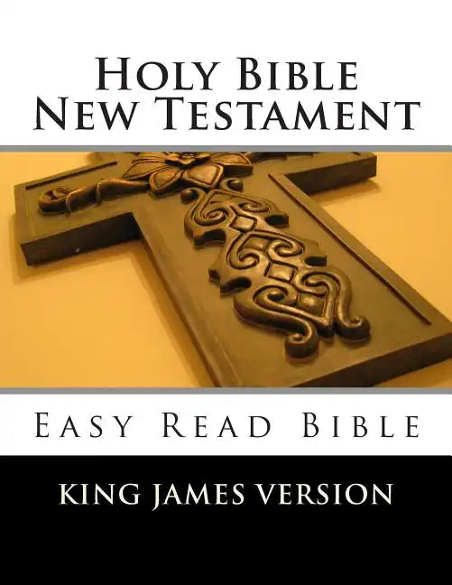 Holy Bible New Testament King James Version: Easy Read Bible - Paperback
