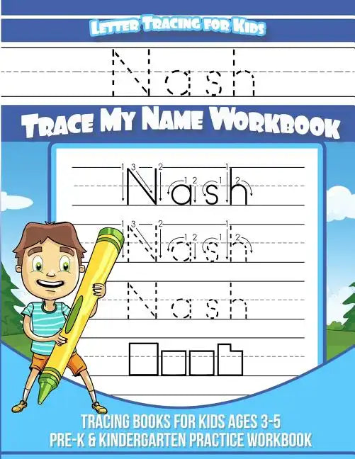 Nash Letter Tracing for Kids Trace my Name Workbook: Tracing Books for Kids ages 3 - 5 Pre-K & Kindergarten Practice Workbook - Paperback