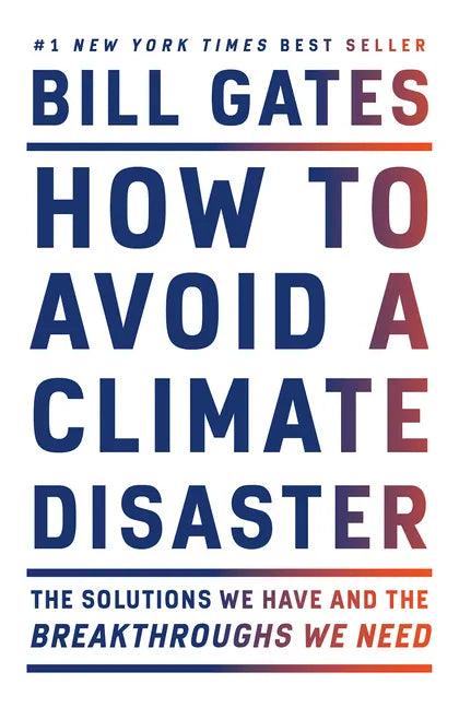 How to Avoid a Climate Disaster: The Solutions We Have and the Breakthroughs We Need - Paperback