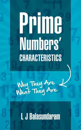 Prime Numbers' Characteristics: Why They Are What They Are. - Paperback