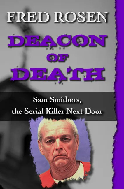 Deacon of Death: Sam Smithers, the Serial Killer Next Door - Paperback