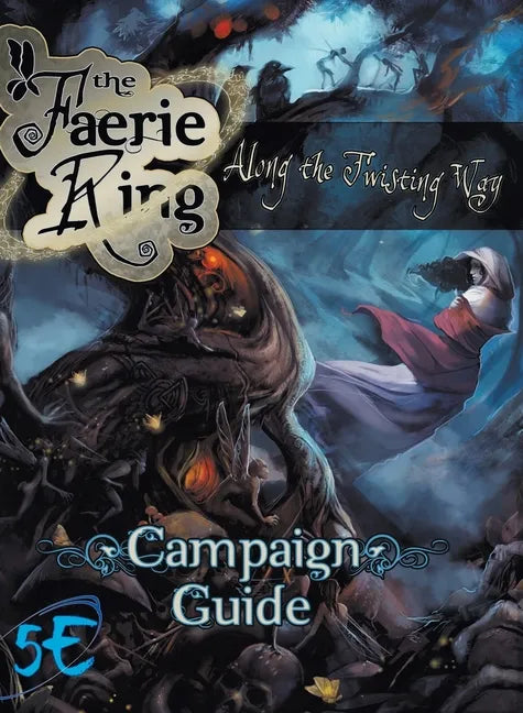 Along the Twisting Way: The Faerie Ring Campaign Guide (5th Edition) - Hardcover