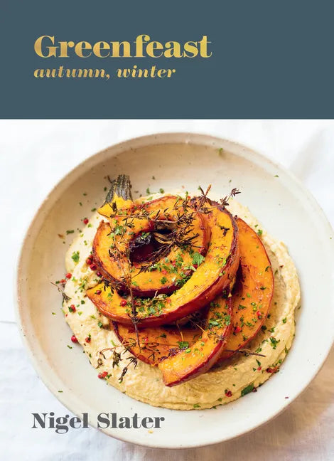 Greenfeast: Autumn, Winter: [A Cookbook] - Hardcover