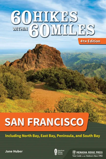 60 Hikes Within 60 Miles: San Francisco: Including North Bay, East Bay, Peninsula, and South Bay - Hardcover
