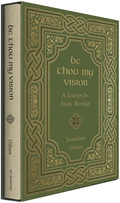 Be Thou My Vision: A Liturgy for Daily Worship - Hardcover
