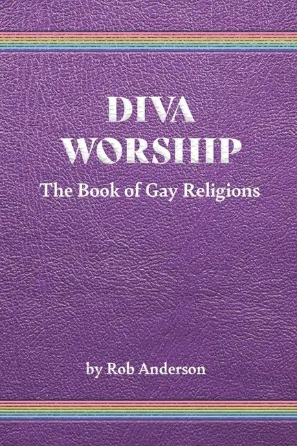 Diva Worship: The Book of Gay Religions - Paperback