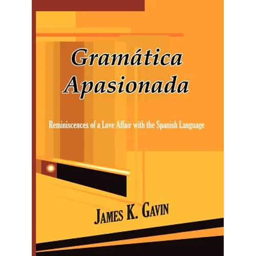 Gramatica Apasionada: Reminiscences of a Love Affair with the Spanish Language - Paperback