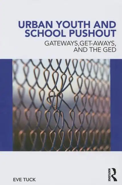 Urban Youth and School Pushout: Gateways, Get-Aways, and the GED - Paperback