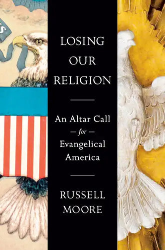 Losing Our Religion: An Altar Call for Evangelical America - Hardcover