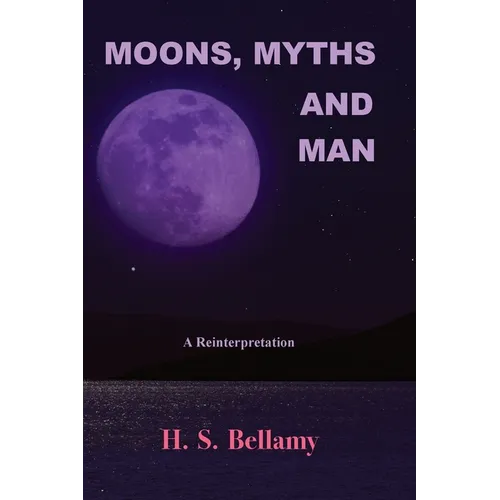 Moons, Myths and Man: A Reinterpretation - Paperback