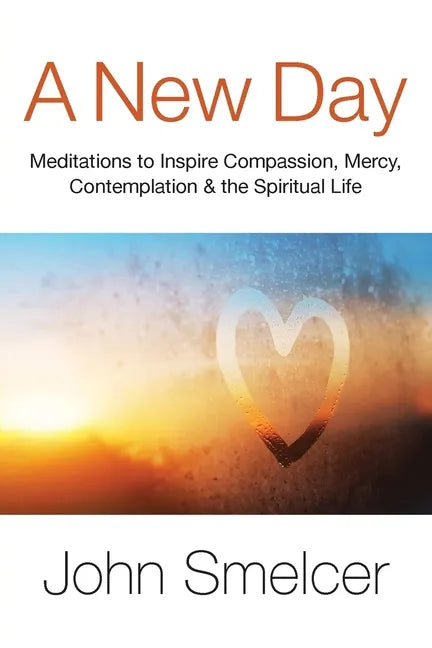 A New Day: Meditations to Inspire Compassion, Contemplation, Well-Being & the Spiritual Life - Paperback