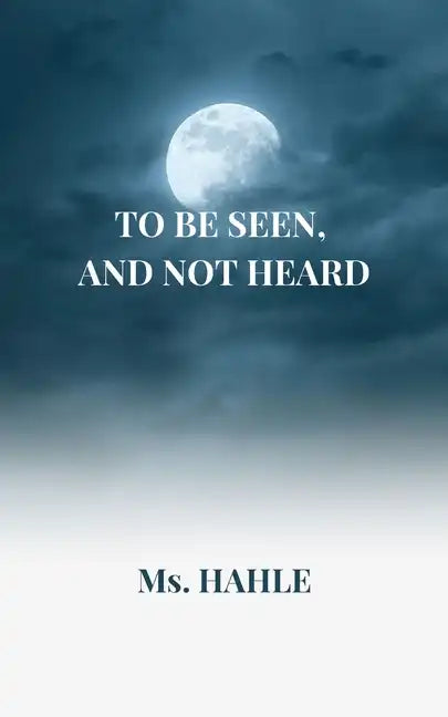 To be seen and not heard: A girl who fought against all the odds - Paperback