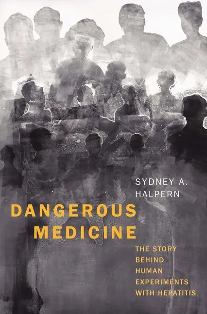 Dangerous Medicine: The Story Behind Human Experiments with Hepatitis - Hardcover