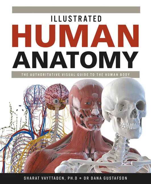 Illustrated Human Anatomy: The Authoritative Visual Guide to the Human Body - Hardcover