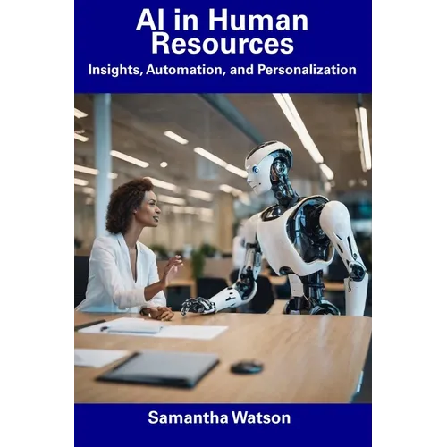 AI in Human Resources: Insights, Automation, and Personalization - Paperback