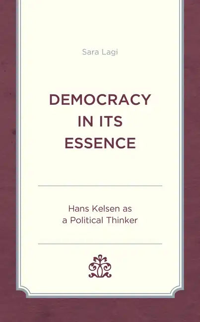 Democracy in Its Essence: Hans Kelsen as A Political Thinker - Paperback