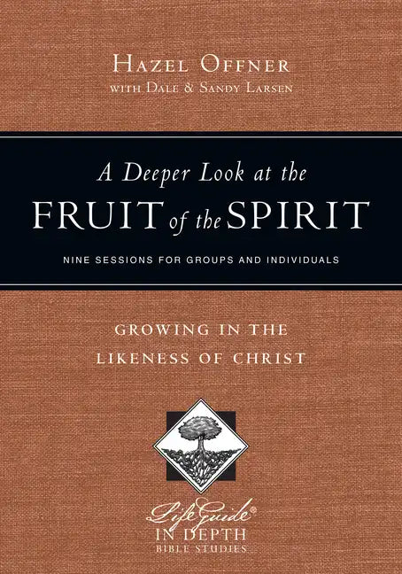 A Deeper Look at the Fruit of the Spirit: Growing in the Likeness of Christ - Paperback