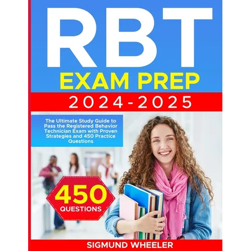 RBT Exam Prep: The Ultimate Study Guide to Pass the Registered Behavior Technician Exam with Proven Strategies - Paperback