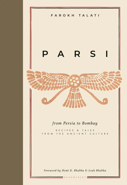 Parsi: From Persia to Bombay: Recipes & Tales from the Ancient Culture - Hardcover