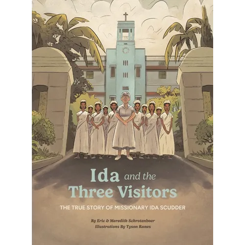 Ida and the Three Visitors: The True Story of Missionary Ida Scudder - Hardcover