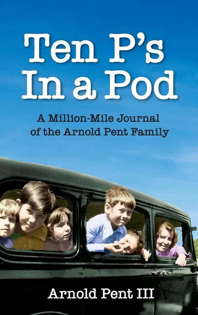 Ten P's in a Pod: A Million-Mile Journal of the Arnold Pent Family - Hardcover