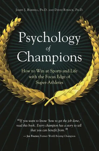 Psychology of Champions: How to Win at Sports and Life with the Focus Edge of Super-Athletes - Hardcover