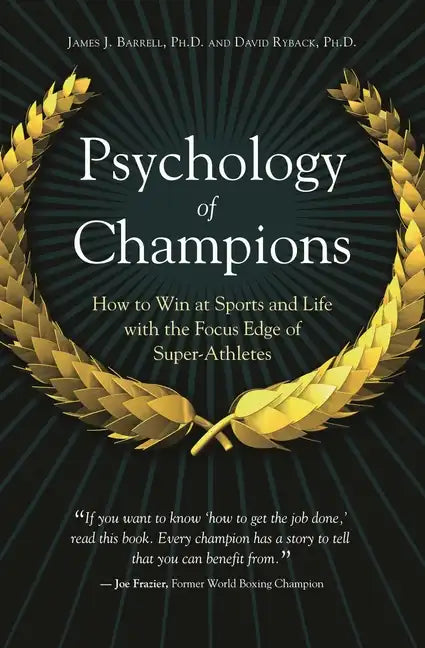 Psychology of Champions: How to Win at Sports and Life with the Focus Edge of Super-Athletes - Hardcover
