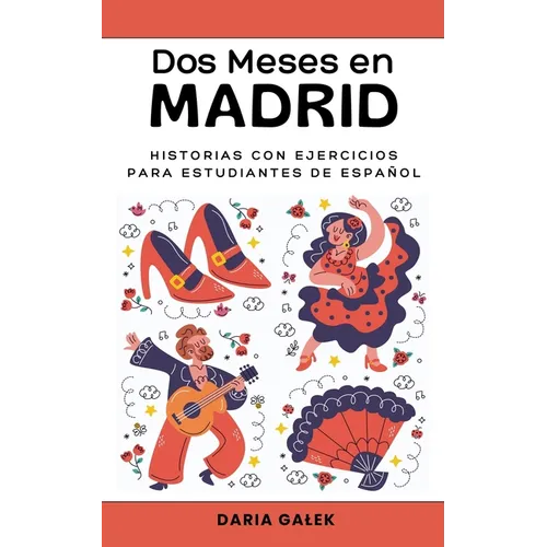Dos Meses en Madrid: Historias con Ejercicios para Estudiantes de Español - Paperback