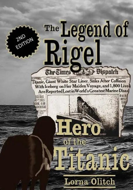 The Legend of Rigel: Hero of the Titanic 2nd Edition - Paperback