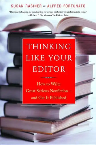 Thinking Like Your Editor: How to Write Great Serious Nonfiction and Get It Published - Paperback