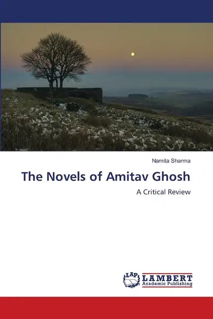 The Novels of Amitav Ghosh - Paperback