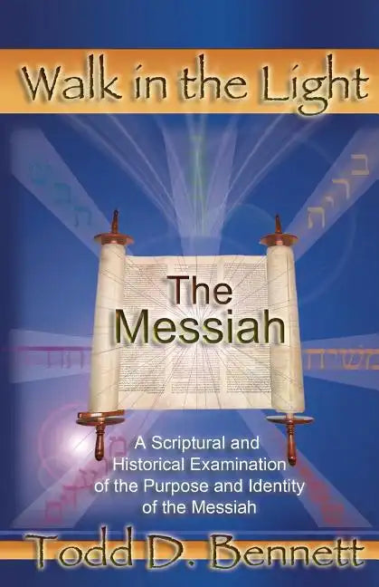 The Messiah: A Scriptural and Historical Examination of the Purpose and Identity of the Messiah - Paperback