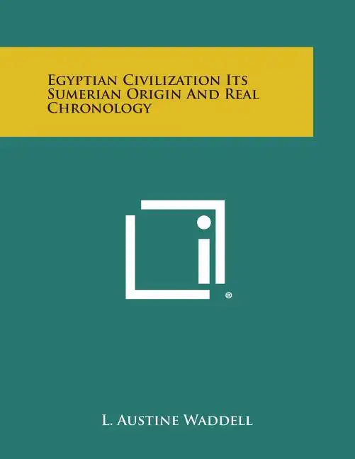 Egyptian Civilization Its Sumerian Origin and Real Chronology - Paperback