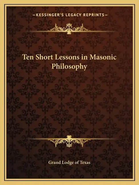Ten Short Lessons in Masonic Philosophy - Paperback