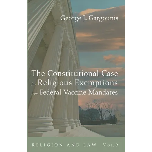 The Constitutional Case for Religious Exemptions from Federal Vaccine Mandates - Paperback