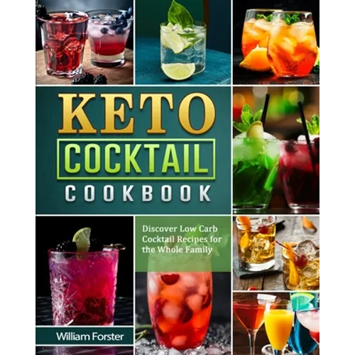 Keto Cocktail Cookbook: Discover Low Carb Cocktail Recipes for the Whole Family - Paperback