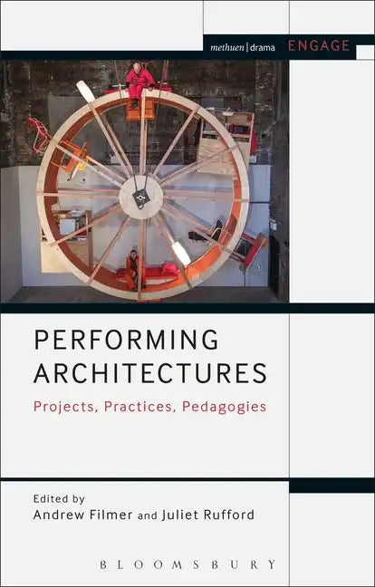 Performing Architectures Projects, Practices, Pedagogies - Paperback