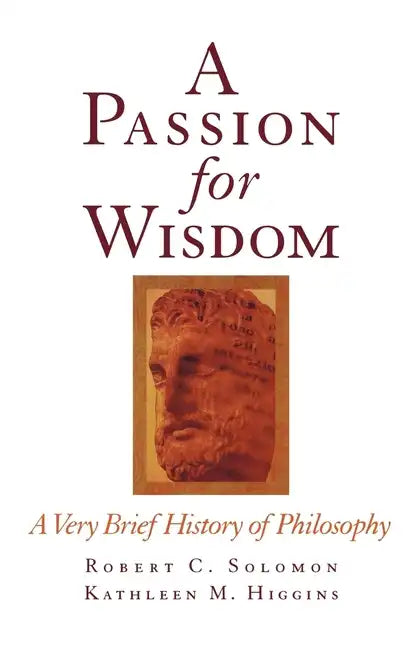 A Passion for Wisdom: A Very Brief History of Philosophy - Paperback