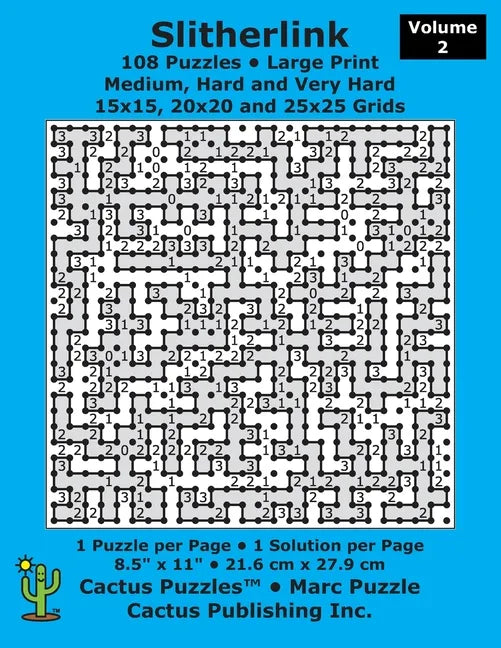Slitherlink - 108 Puzzles; Medium, Hard and Very Hard; Volume 2; Large Print (Cactus Puzzles): 1 puzzle/pg,1 solution/pg; 8.5