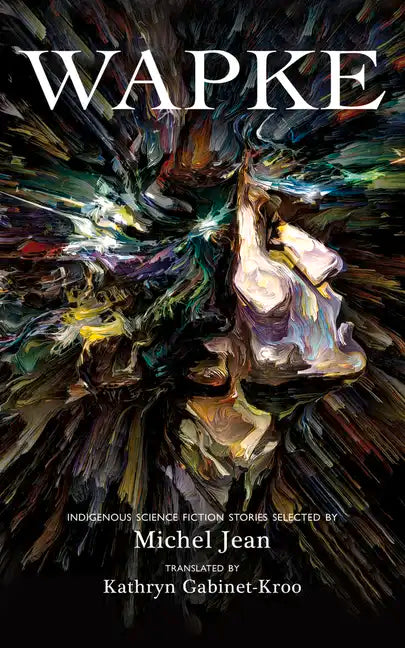 Wapke: Indigenous Science Fiction Stories - Paperback